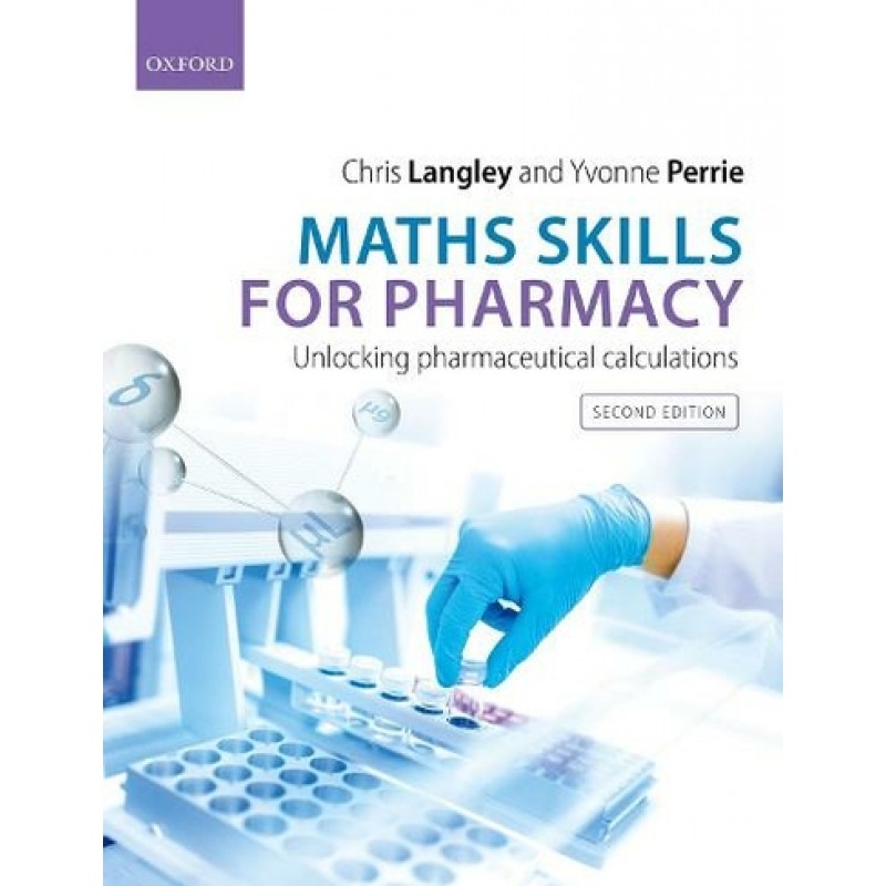 Maths Skills for Pharmacy, Unlocking Pharmaceutical Calculations, 2nd Edition