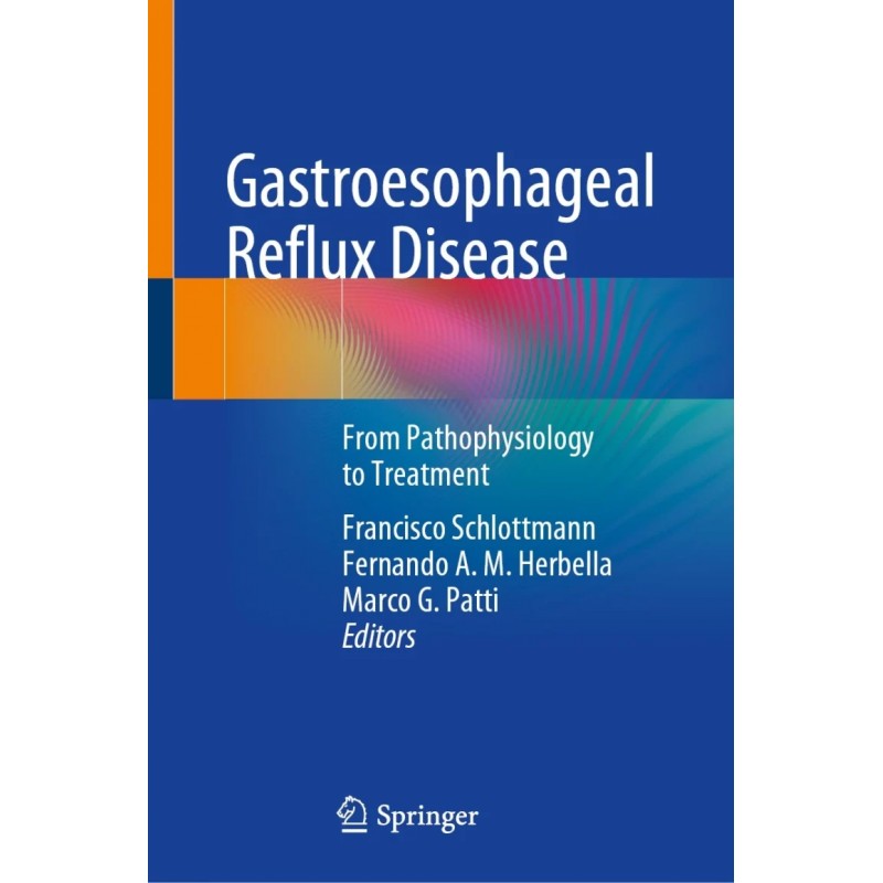 Gastroesophageal Reflux Disease From Pathophysiology to Treatment