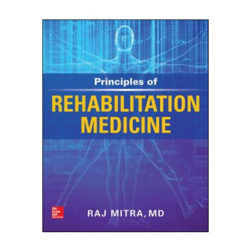 Principles of Rehabilitation Medicine by Mitra