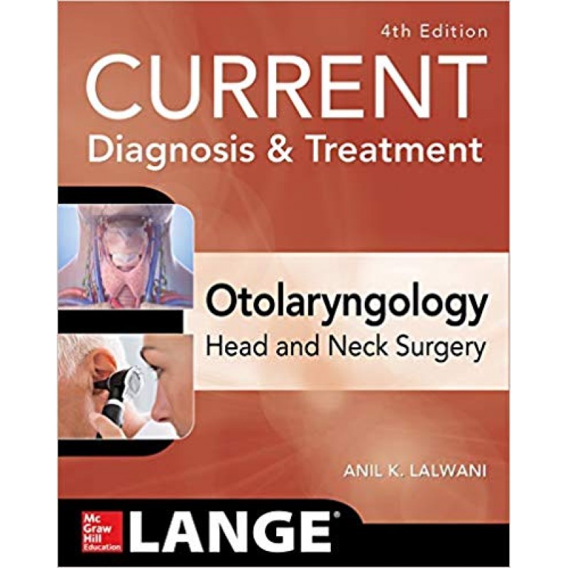  CURRENT Diagnosis & Treatment Otolaryngology - Head and Neck Surgery, 4th Edition