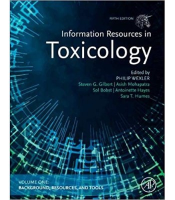  Information Resources in Toxicology 5th Edition Volume 1: Background, Resources, and Tools