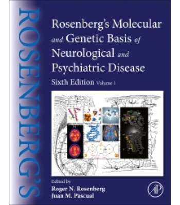 Rosenberg's Molecular and Genetic Basis of Neurological and Psychiatric Disease, 6th Edition Volume 1