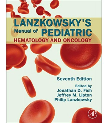 Lanzkowsky’s Manual of Pediatric Hematology and Oncology, 7E