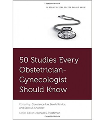 50 Studies Every Obstetrician-Gynecologist Should Know