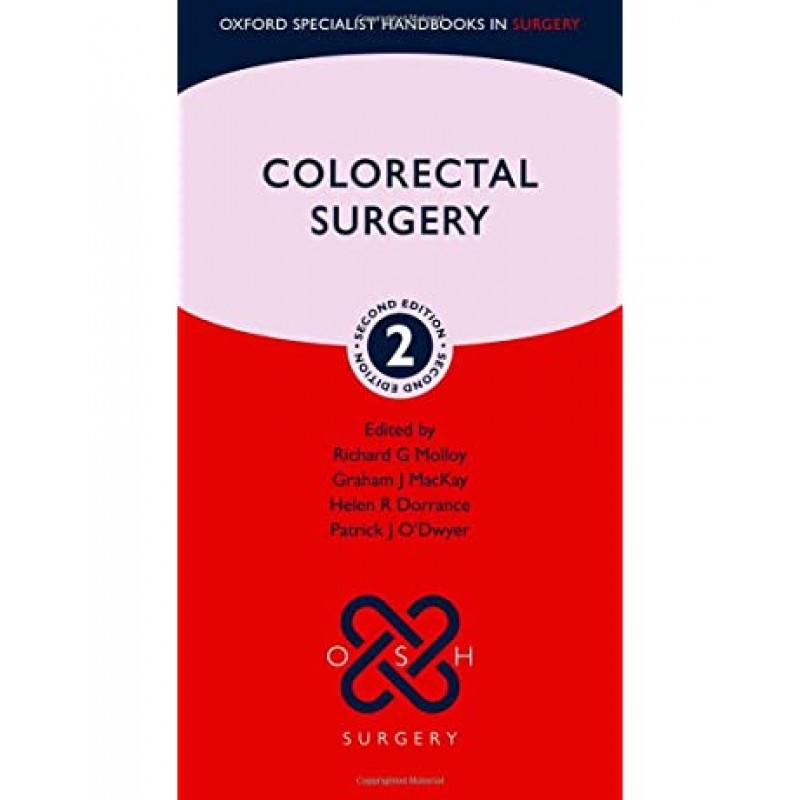 Colorectal Surgery (Oxford Specialist Handbook in Surgery), 2Ε