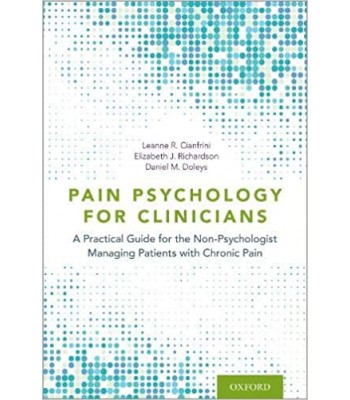 Pain Psychology for Clinicians A Practical Guide for the Non-Psychologist Managing Patients with Chronic Pain