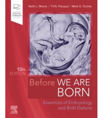 Before We Are Born, 10th Edition - Essentials of Embryology and Birth Defects