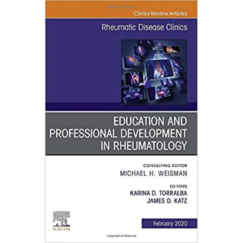 Education and Professional Development in Rheumatology, An Issue of Rheumatic Disease Clinics of North America, Volume 46-1