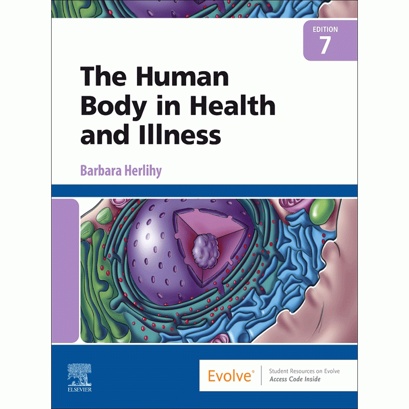 The Human Body in Health and Illness, 7E