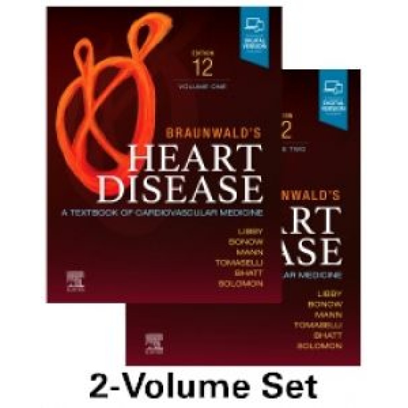 Braunwald’s Heart Disease, 2 Vol Set, 12E A Textbook of Cardiovascular Medicine