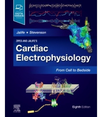 Zipes and Jalife’s Cardiac Electrophysiology: From Cell to Bedside, 8E