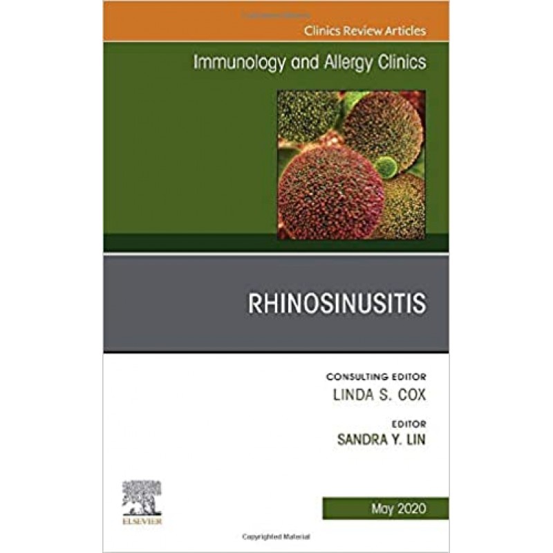 Rhinosinusitis, An Issue of Immunology and Allergy Clinics of North America, Volume 40-2
