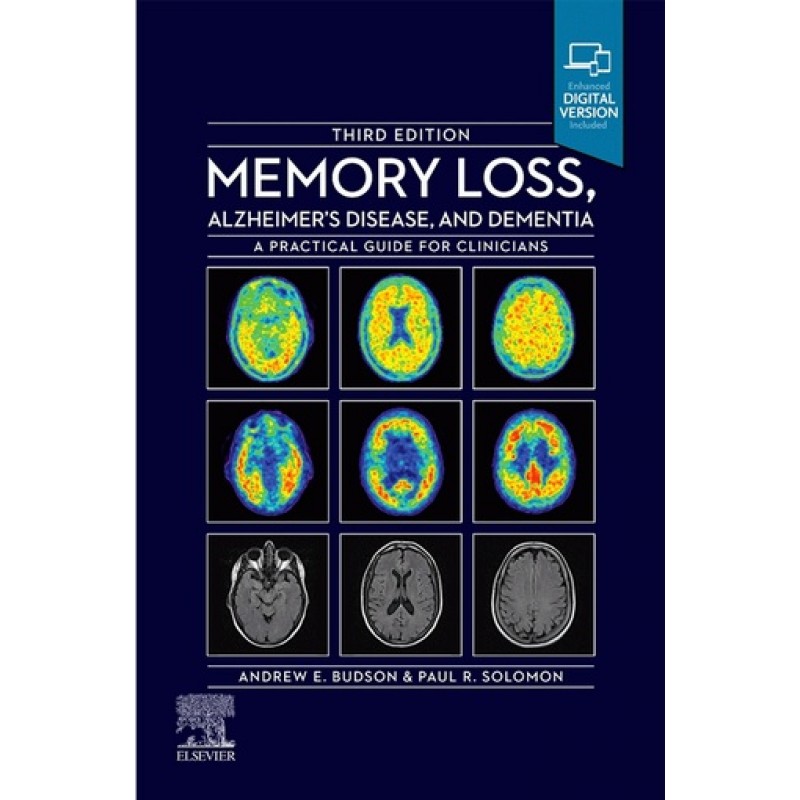 Memory Loss, Alzheimer's Disease and Dementia 3E: A Practical Guide for Clinicians