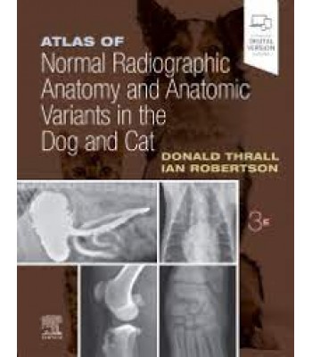 Atlas of Normal Radiographic Anatomy and Anatomic Variants in the Dog and Cat, 3E
