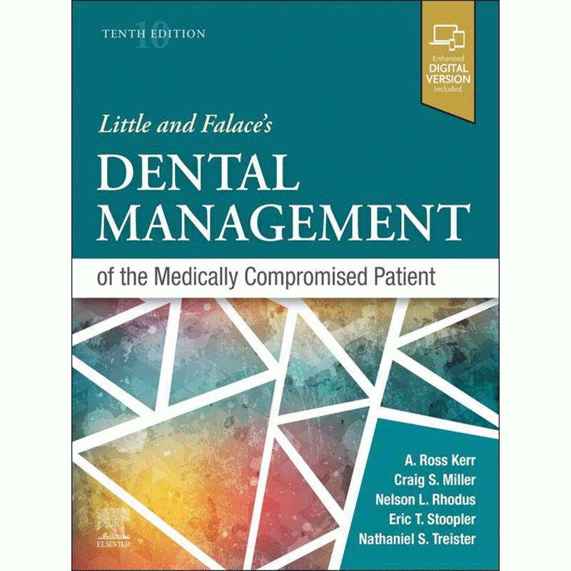 Little and Falace’s Dental Management of the Medically Compromised Patient, 10th Edition