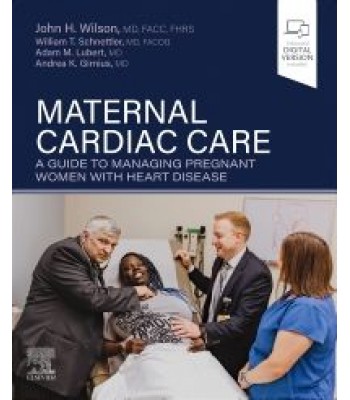Maternal Cardiac Care A Guide to Managing Pregnant Women with Heart Disease 