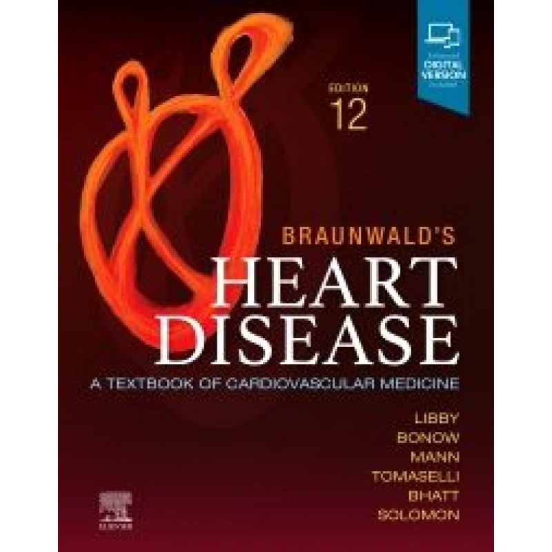 Braunwald's Heart Disease, Single Volume, 12E A Textbook of Cardiovascular Medicine  NEW!