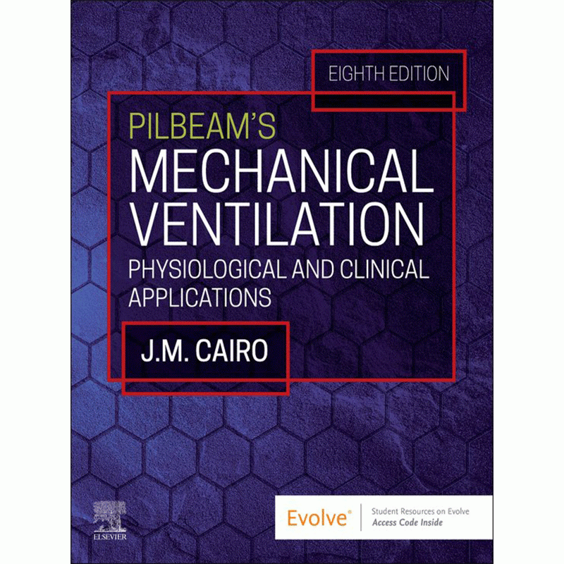 Pilbeam’s Mechanical Ventilation: Physiological and Clinical Applications, 8th Edition