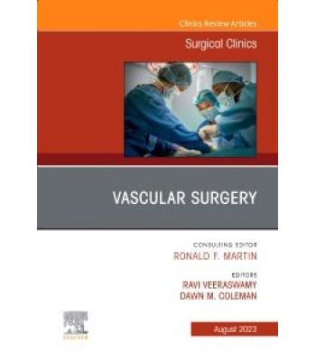 Vascular Surgery, An Issue of Surgical Clinics, 1st Edition