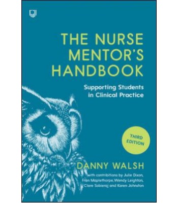 The Nurse Mentor's Handbook: Supporting Students in Clinical Practice 3e