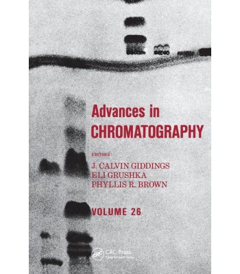 Advances in Chromatography: Volume 26 1st Edition