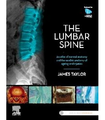 The Lumbar Spine An Atlas of Normal Anatomy and the Morbid Anatomy of Ageing and Injury 