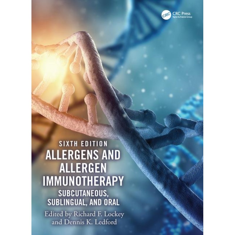 Allergens and Allergen Immunotherapy - Subcutaneous, Sublingual, and Oral 6th Edition