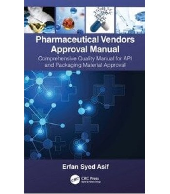 Pharmaceutical Vendors Approval Manual A Comprehensive Quality Manual for API and Packaging Material Approval