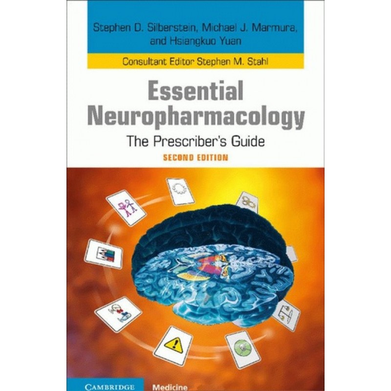 Essential Neuropharmacology The Prescriber's Guide 2E