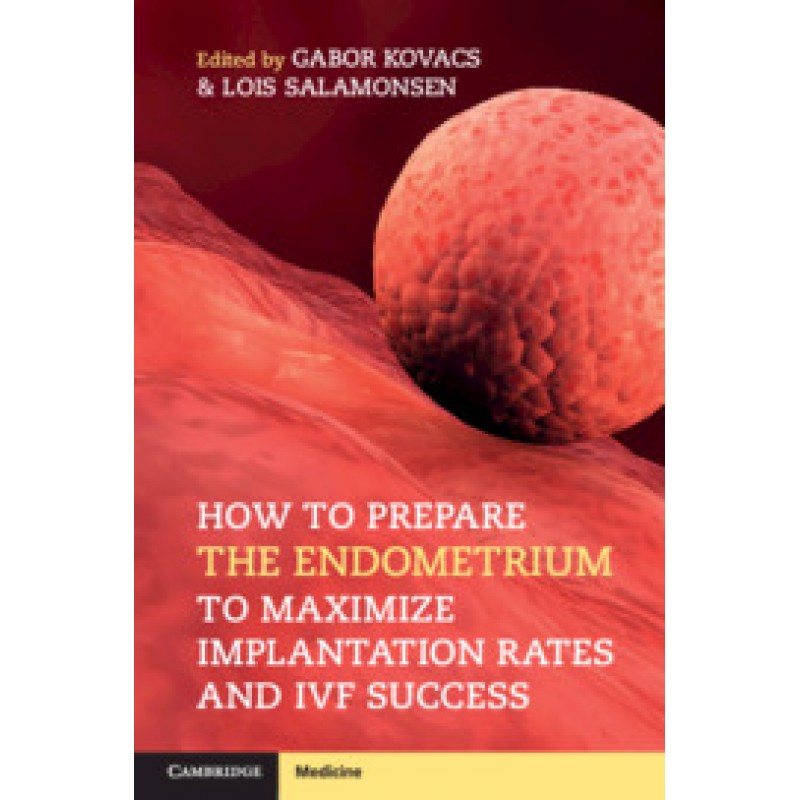 How to Prepare the Endometrium to Maximize Implantation Rates and IVF Success