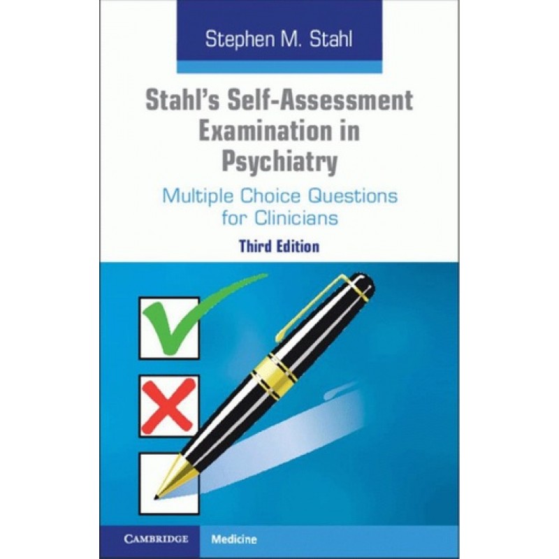 Stahl's Self-Assessment Examination in Psychiatry Multiple Choice Questions for Clinicians 3E