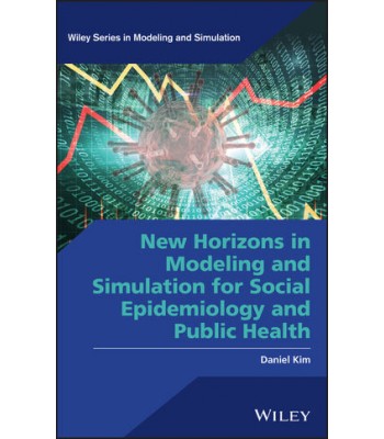 New Horizons in Modeling and Simulation for Social Epidemiology and Public Health