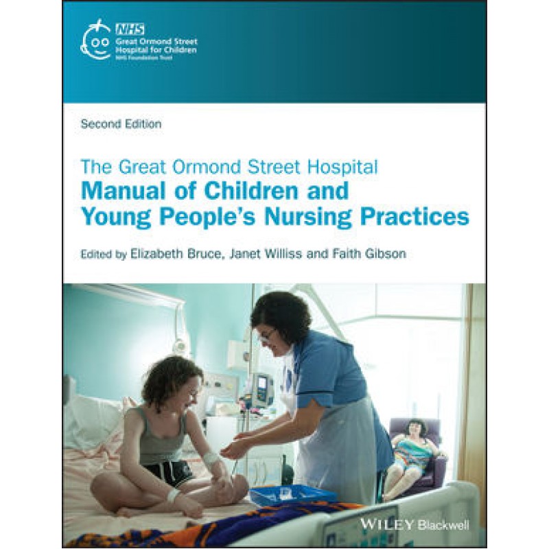 The Great Ormond Street Hospital Manual of Children and Young People's Nursing Practices 2E
