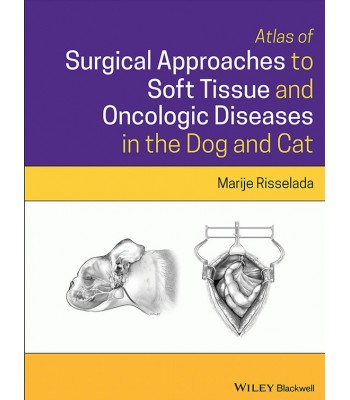 Atlas of Surgical Approaches to Soft Tissue and Oncologic Diseases in the Dog and Cat