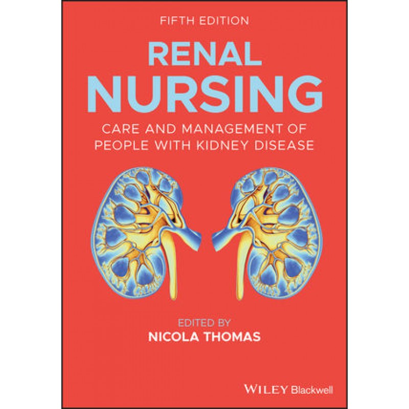 Renal Nursing: Care and Management of People with Kidney Disease, 5th Edition