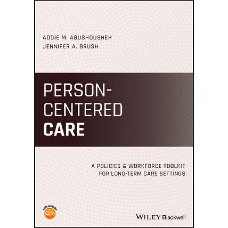 Person-Centered Care: A Policies and Workforce Toolkit for Long-Term Care Settings