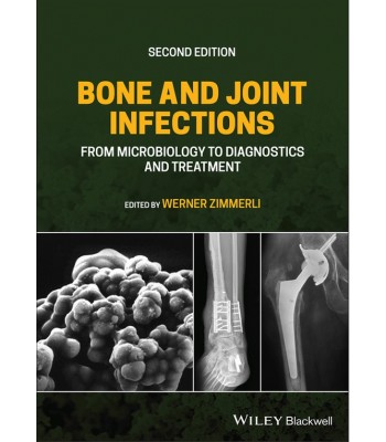 Bone and Joint Infections: From Microbiology to Diagnostics and Treatment 2E
