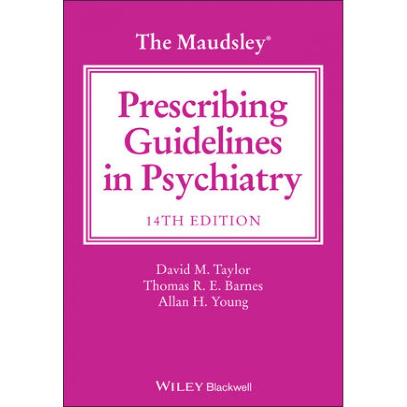 The Maudsley Prescribing Guidelines in Psychiatry, 14E