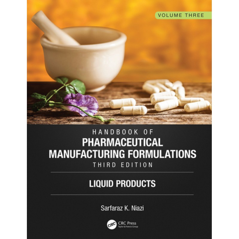 Handbook of Pharmaceutical Manufacturing Formulations, Third Edition Volume Three, Liquid Products