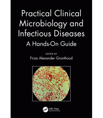 Practical Clinical Microbiology and Infectious Diseases: A Hands-On Guide
