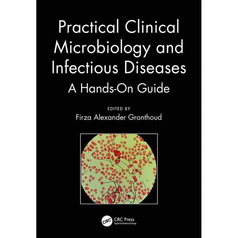 Practical Clinical Microbiology and Infectious Diseases: A Hands-On Guide