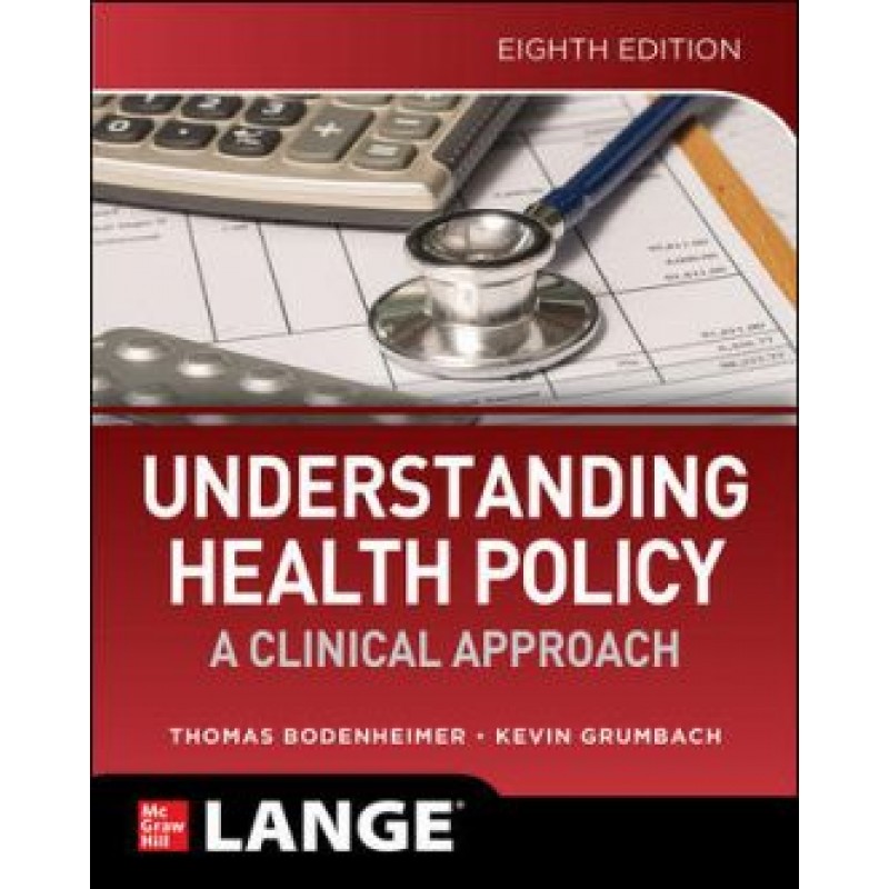 Understanding Health Policy: A Clinical Approach,  8th Edition