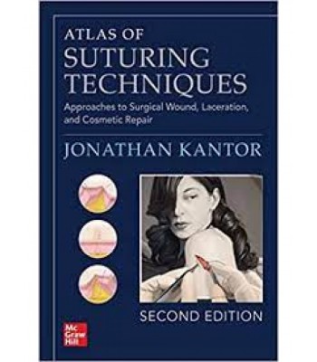 Atlas of Suturing Techniques: Approaches to Surgical Wound, Laceration, and Cosmetic Repair, 2E