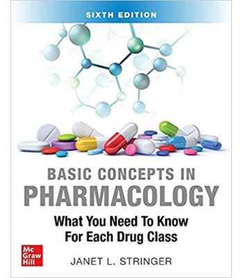 Basic Concepts in Pharmacology: What you Need to Know for Each Drug Class, 6E