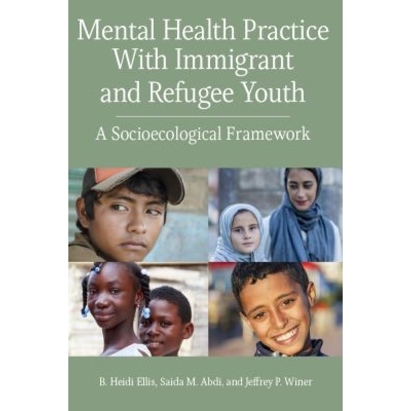 Mental Health Practice With Immigrant and Refugee Youth - A Socioecological Framework