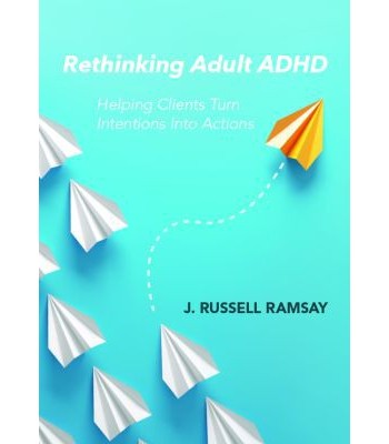 Rethinking Adult ADHD - Helping Clients Turn Intentions Into Actions