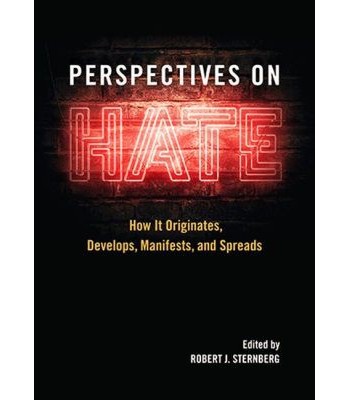 Perspectives on Hate - How It Originates, Develops, Manifests, and Spreads