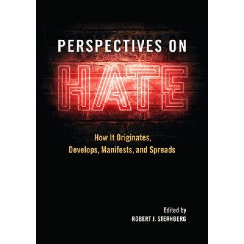 Perspectives on Hate - How It Originates, Develops, Manifests, and Spreads