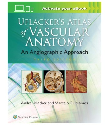 Uflacker's Atlas of Vascular Anatomy, 3rd edition - An Angiographic Approach