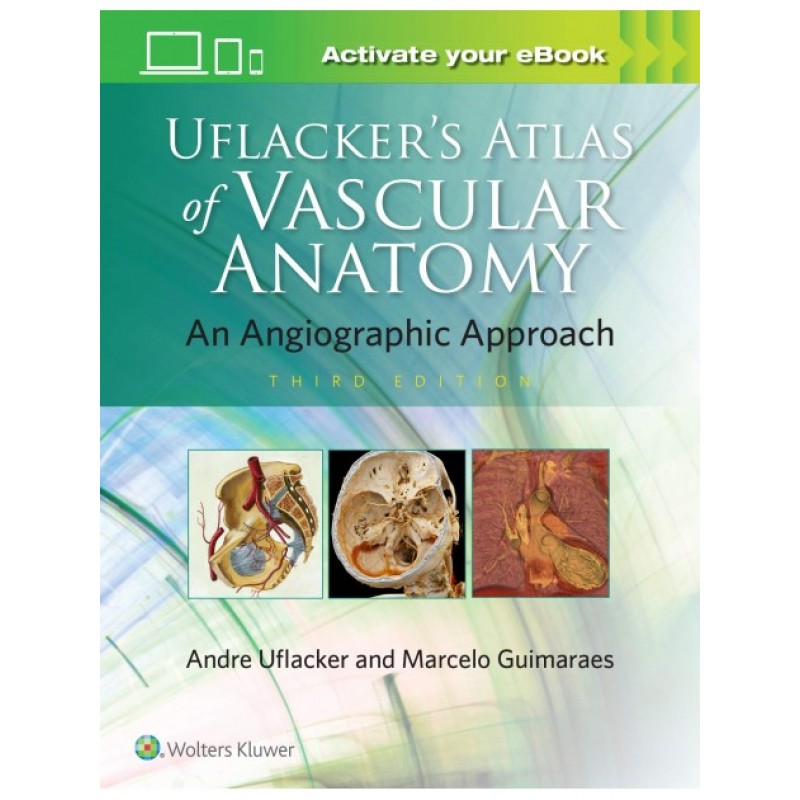 Uflacker's Atlas of Vascular Anatomy, 3rd edition - An Angiographic Approach